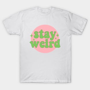 Stay weird T-Shirt